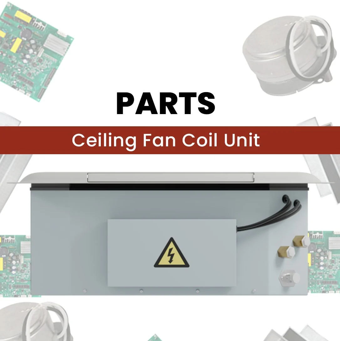 Parts - Ceiling Fan Coil Unit